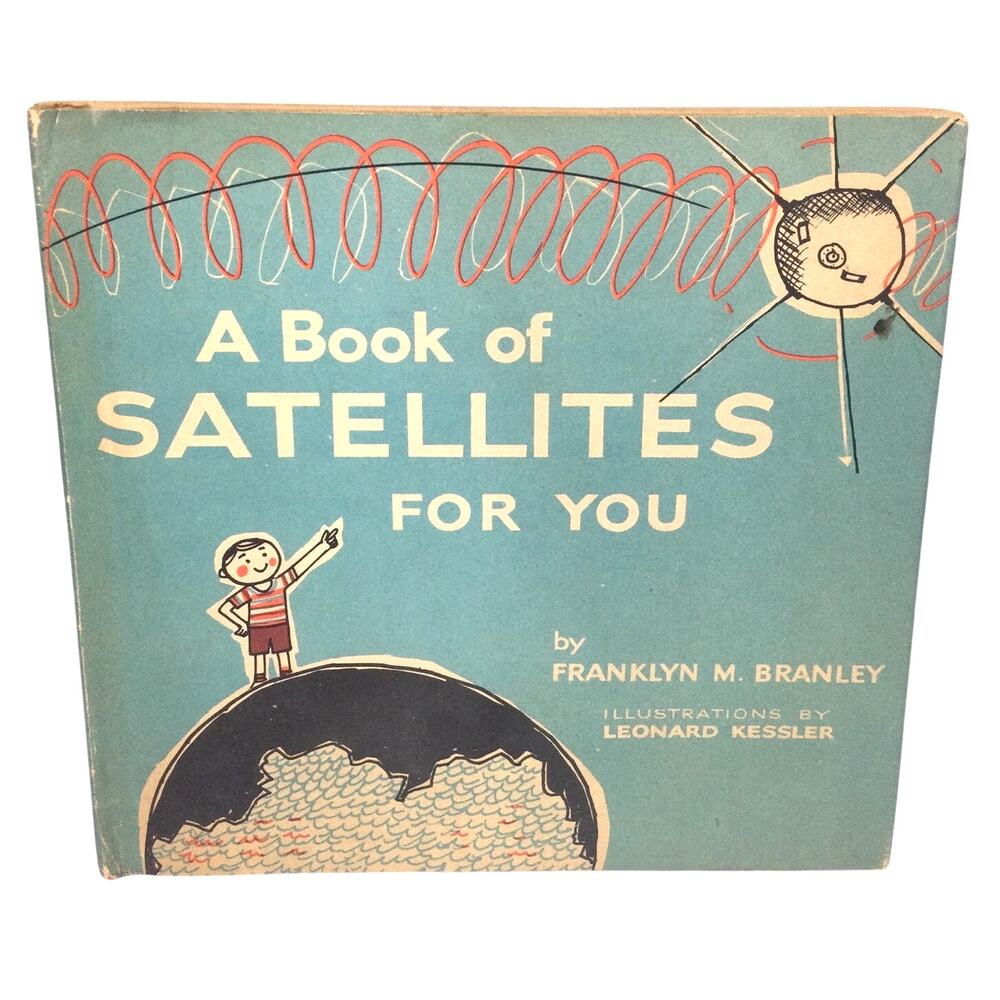 A Book of Satellites For You By Franklin M. Branley 1962 Weekly Reader Book